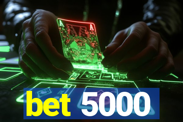 bet 5000